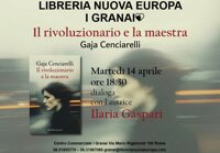 GAJA CENCIARELLI presenta IL RIVOLUZIONARIO E LA MAESTRA Marsilio