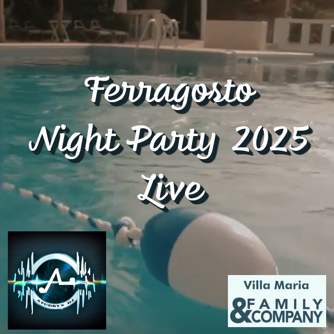 Atudryx Dj - Ferragosto Night Party 2025 Live presso Villa Maria Family & Company - Andria