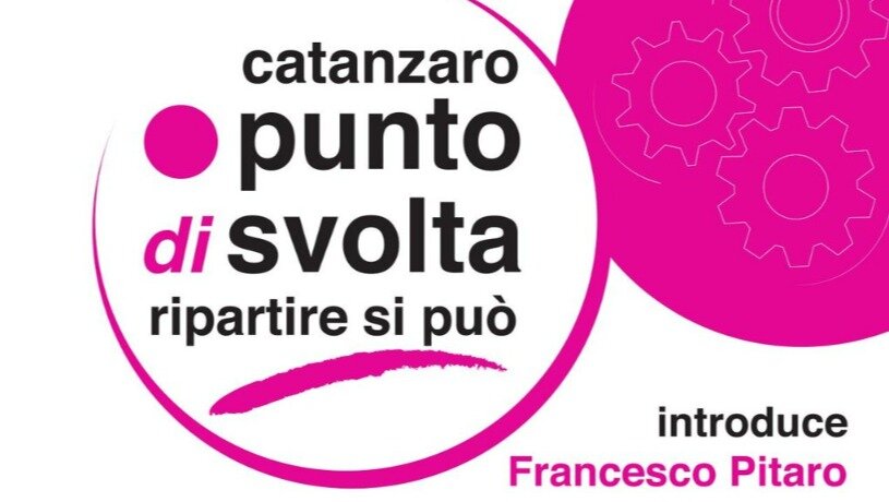 PRESENTAZIONE DEL MOVIMENTO &ldquo;CATANZARO PUNTO DI SVOLTA&rdquo; E COSTITUZIONE DEI TAVOLI TEMATICI