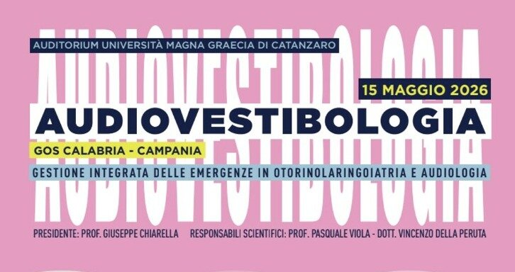 AUDIOVESTIBOLOGIA 2026: ALL'UMG DI CATANZARO IL CONGRESSO SULLA GESTIONE INTEGRATA DELLE EMERGENZE IN OTORINOLARINGOIATRIA E AUDIOLOGIA