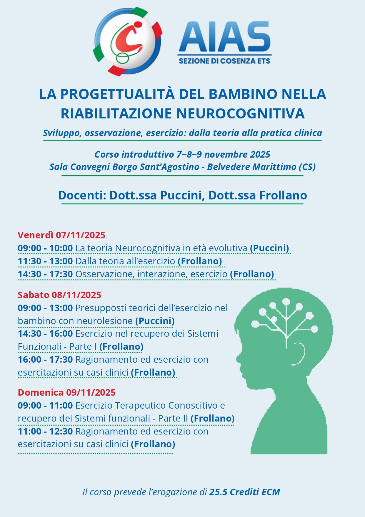 Programma di Formazione continua del personale AIAS: La Riabilitazione Neurocognitiva dell’Età Evolutiva - fondamenti teorici e applicazioni cliniche Programma di Formazione continua del personale AIAS: La Riabilitazione Neurocognitiva dell’Età Evolutiva - fondamenti teorici e applicazioni cliniche
