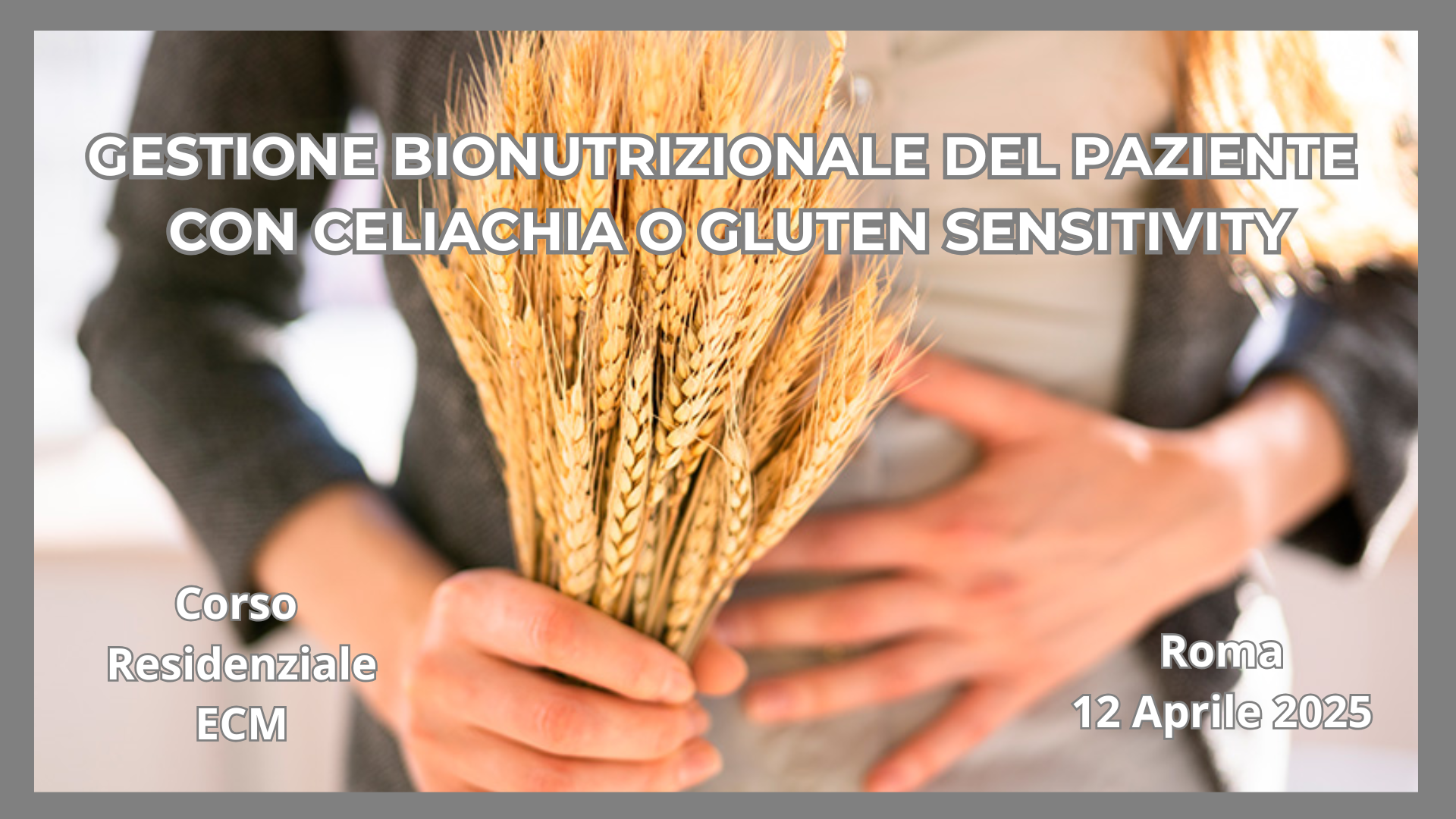 GESTIONE BIONUTRIZIONALE DEL PAZIENTE CON CELIACHIA O GLUTEN SENSITIVITY