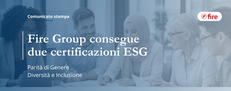 Il Gruppo Fire rafforza la propria governance ESG e ottiene le certificazioni su Parità di genere e Inclusione