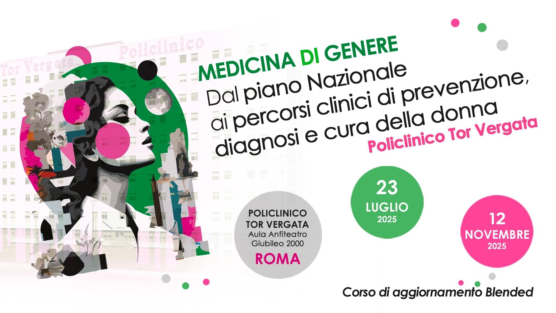 MEDICINA DI GENERE: DAL PIANO NAZIONALE AI PERCORSI CLINICI DI PREVENZIONE, DIAGNOSI E CURA DELLA DONNA. POLICLINICO TOR VERGATA