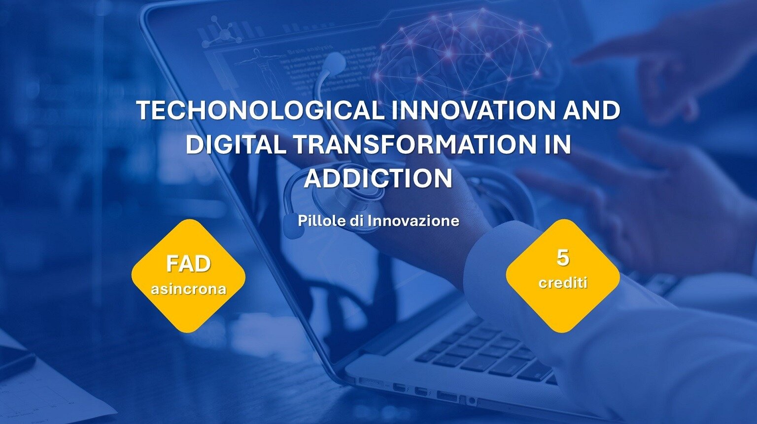 TECHNOLOGICAL INNOVATION AND DIGITAL TRANSFORMATION IN ADDICTION - Pillole di Innovazione