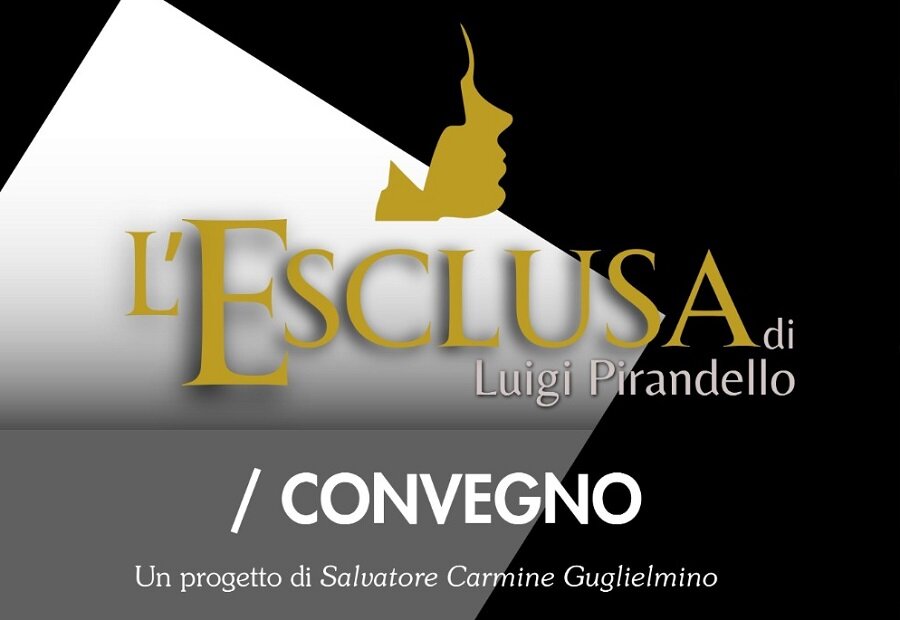 Presentazione il 2 ottobre, a Palazzo della Cultura, del progetto teatrale 'I luoghi de L'Esclusa' di Luigi Pirandello, tra messa in scena ed analisi