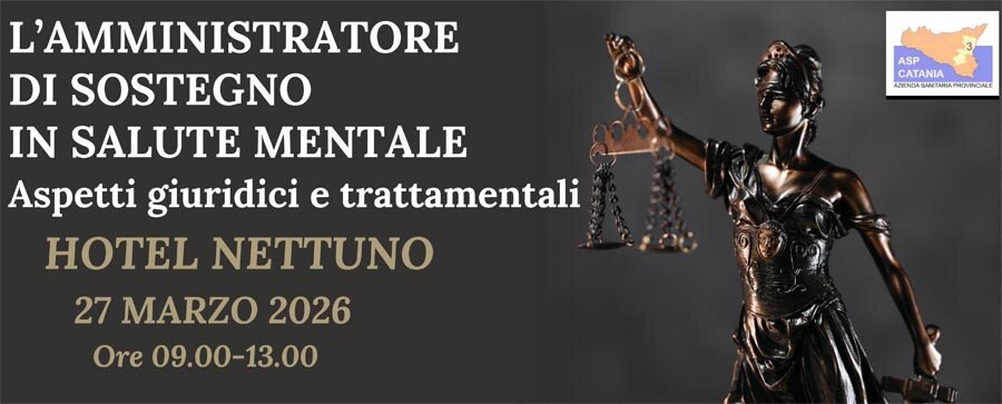 Asp, domani seminario su L&rsquo;Amministratore di sostegno in salute mentale: aspetti giuridici e trattamentali