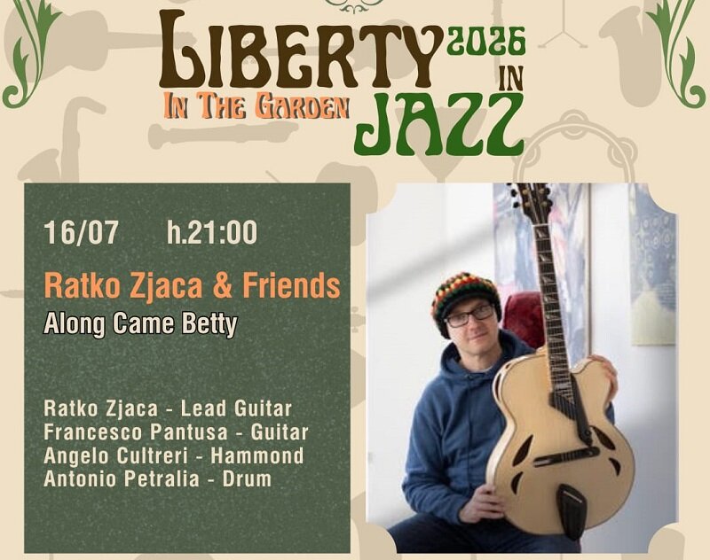 Domani 16 luglio a Catania Ratko Zjaca & Friends per ‘Liberty in Jazz 2026 - In the garden’ Domani 16 luglio a Catania Ratko Zjaca & Friends per ‘Liberty in Jazz 2026 - In the garden’
