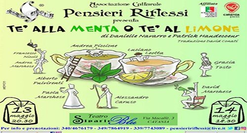 &ldquo;T&egrave; alla menta o t&egrave; al limone&rdquo;, il 13 e 14 maggio al teatro Sipario Blu di Catania in scena la compagnia "Pensieri Riflessi"