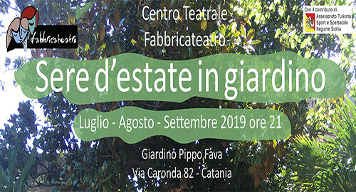 Dal 23 Luglio al 15 Settembre al Giardino Pippo Fava di Catania seconda edizione della rassegna "Sere d'estate in giardino" a cura di Fabbricateatro