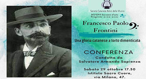 Il 29 ottobre a Catania conferenza della SCAM su "Francesco Paolo Frontini: una gloria catanese a torto dimenticata" Il 29 ottobre a Catania conferenza della SCAM su "Francesco Paolo Frontini: una gloria catanese a torto dimenticata"