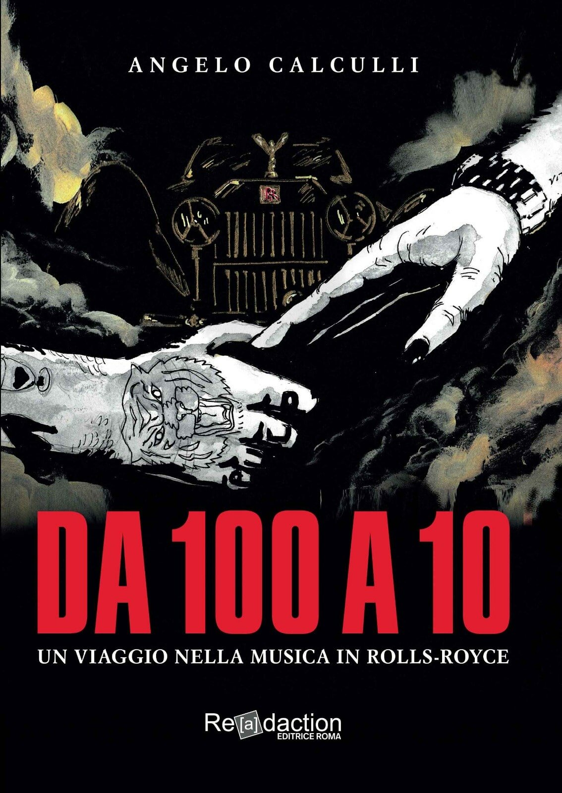 &ldquo;Da 100 a 10. Un viaggio nella musica in Rolls-Royce&rdquo;&nbsp;di Angelo Calculli, storia di un manager musicale