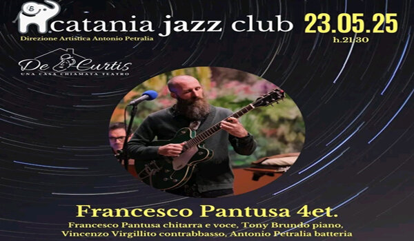 Il 23 maggio al "Catania Jazz Club" della Sala De Curtis il &ldquo;Francesco Pantusa Quartet&rdquo;