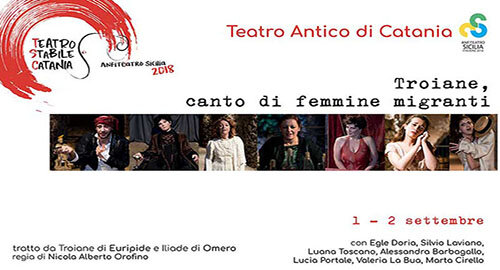 L'1 e 2 Settembre al Teatro Antico di Catania "Troiane, canto di femmine migranti", rielaborazione drammaturgica di Nicola Alberto Orofino, per "Anfiteatro Sicilia"