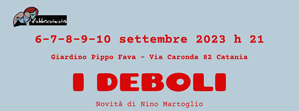 Dal 6 al 10 settembre al Giardino Fava di Catania "I deboli" di Nino Martoglio