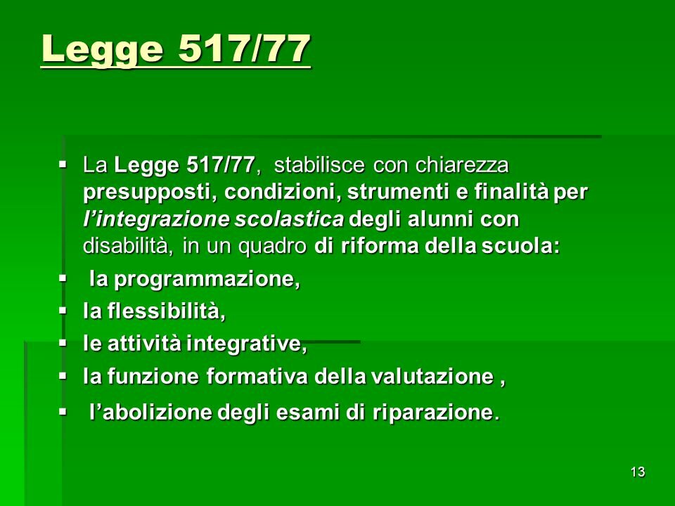 Legge 517, quarant’anni di integrazione, approvata nel 1977 ha guidato il processo di integrazione nella scuola e nella società Legge 517, quarant’anni di integrazione, approvata nel 1977 ha guidato il processo di integrazione nella scuola e nella società