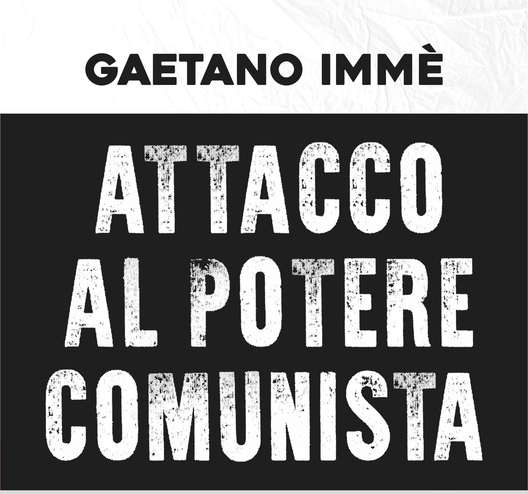 &ldquo;Attacco al potere comunista - gli intrighi, le collusioni, gli omicidi di mafia utili alla sinistra&rdquo;, di Gaetano Imm&egrave; edito da Bonfirraro