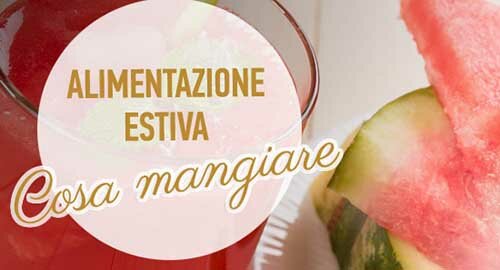 In estate alimentazione sana e anti caldo