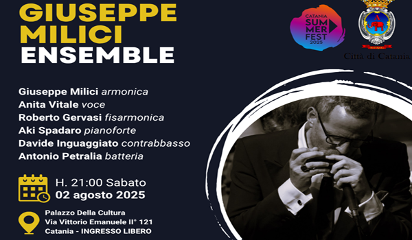Il 2 agosto a Palazzo della Cultura, per “Catania Summer Fest", il “Giuseppe Milici Ensemble” Il 2 agosto a Palazzo della Cultura, per “Catania Summer Fest", il “Giuseppe Milici Ensemble”