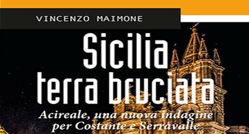 “Sicilia terra bruciata”, romanzo noir del messinese Vincenzo Maimone, il 26 Settembre a "La Feltrinelli" di Catania “Sicilia terra bruciata”, romanzo noir del messinese Vincenzo Maimone, il 26 Settembre a "La Feltrinelli" di Catania