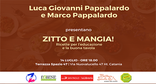 "Zitto e Mangia!" di Luca Giovanni e Marco Pappalardo il 14 luglio Spazio 47 a Catania