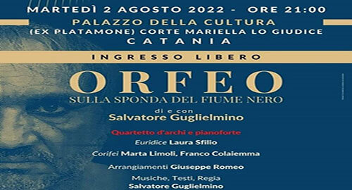 Salvatore Guglielmino, per il "Massimo Bellini", mette in scena il 2 agosto, al Cortile Platamone di Catania, "Orfeo sulla sponda del fiume nero"