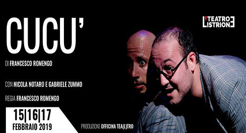 A "L'Istrione" di Catania il 15, 16 e 17 Febbraio "Cuc&ugrave;" di Francesco Romengo, prodotto da Officina Tea(l)tro - Palermo