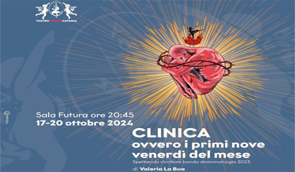 Dal 17 al 20 ottobre alla Sala Futura di Catania "Clinica, ovvero i primi nove venerdì del mese" di Valeria La Bua Dal 17 al 20 ottobre alla Sala Futura di Catania "Clinica, ovvero i primi nove venerdì del mese" di Valeria La Bua