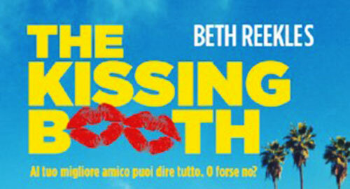 "The Kissing Booth" di Beth Reekles arriva in libreria dopo l'uscita del film Netflix "The Kissing Booth" di Beth Reekles arriva in libreria dopo l'uscita del film Netflix