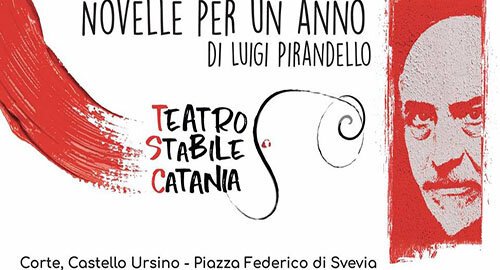 Dal 6 Luglio al 5 Agosto tornano al Castello Ursino di Catania Le "Novelle per un anno" di Pirandello, adattamento e regia di Angelo Tosto, progetto "Stabile" etneo