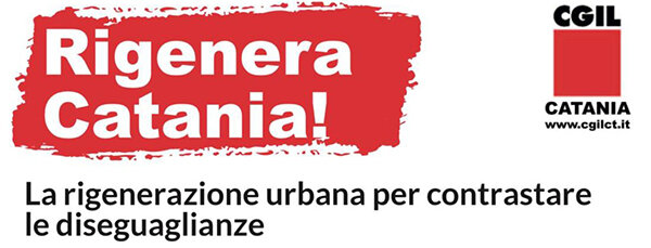 Il 12 luglio al Bastione degli Infetti “Rigenera Catania - La rigenerazione urbana per contrastare le diseguaglianze” con il segretario nazionale Cgil Landini Il 12 luglio al Bastione degli Infetti “Rigenera Catania - La rigenerazione urbana per contrastare le diseguaglianze” con il segretario nazionale Cgil Landini