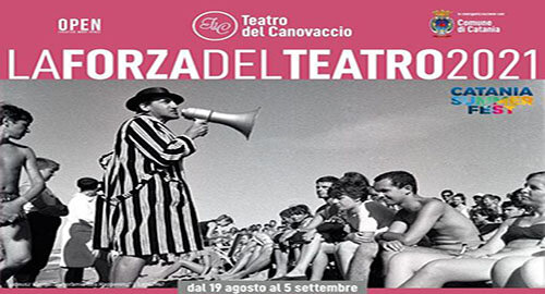 Dal 19 agosto al 5 settembre in via Gulli, a Catania, la rassegna en plein air "La Forza del Teatro 2021", ideata dal "Canovaccio" e dall'Associazione Open