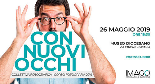 Collettiva Fotografica "Con Nuovi Occhi"&nbsp;il 26 maggio al Museo Diocesano di Catania
