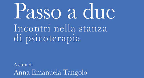 "Passo a due. Incontri nella stanza di psicoterapia", edito da PerFormat e curato da Anna Emanuela Tangolo