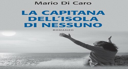 Oggi pomeriggio alla Sala Musco di Catania si presenta il libro &ldquo;La capitana dell&rsquo;isola di nessuno&rdquo; di Mario Di Caro