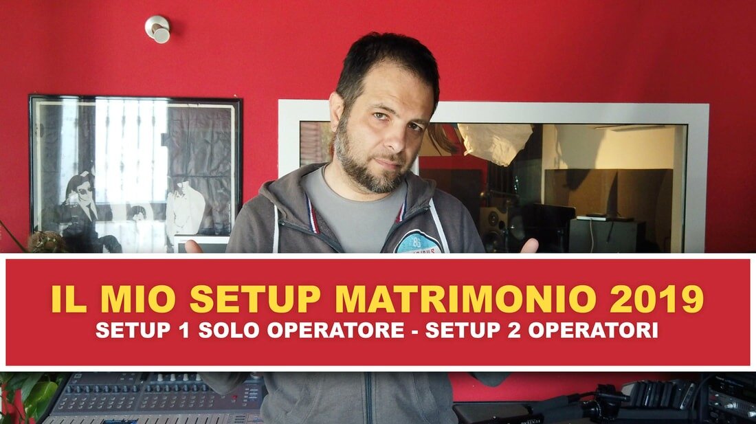 IL SETUP VIDEO WEDDING 2019!