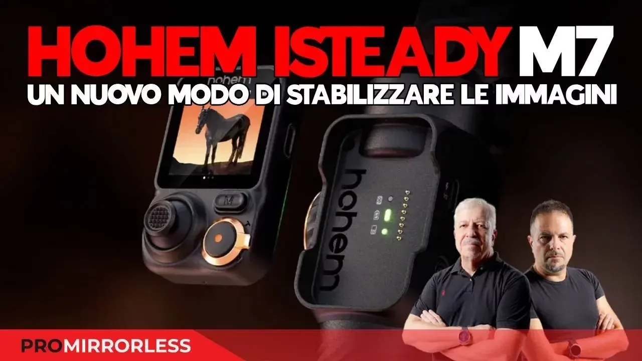 HOHEM ISTEADY M7 UN NUOVO MODO DI STABILIZZARE LE IMMAGINI