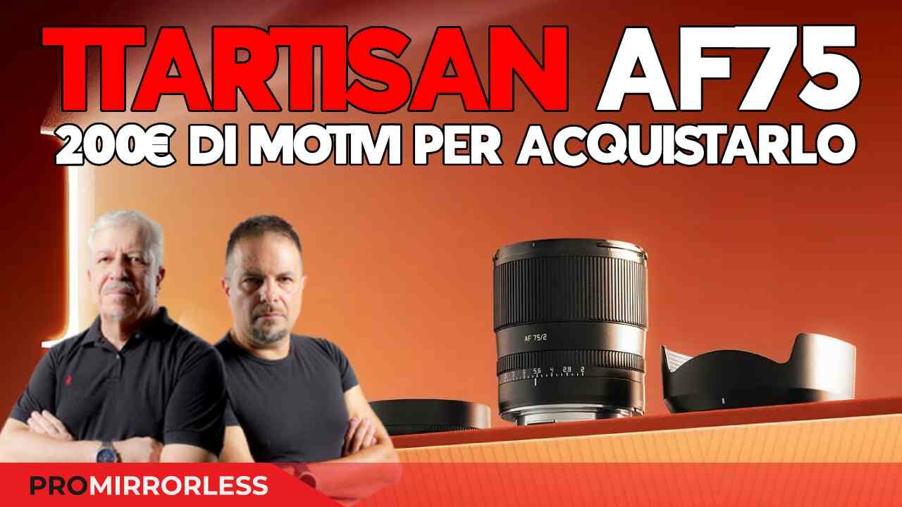 TTartisan af75 f2.0, 200€ di motivi per acquistarlo!