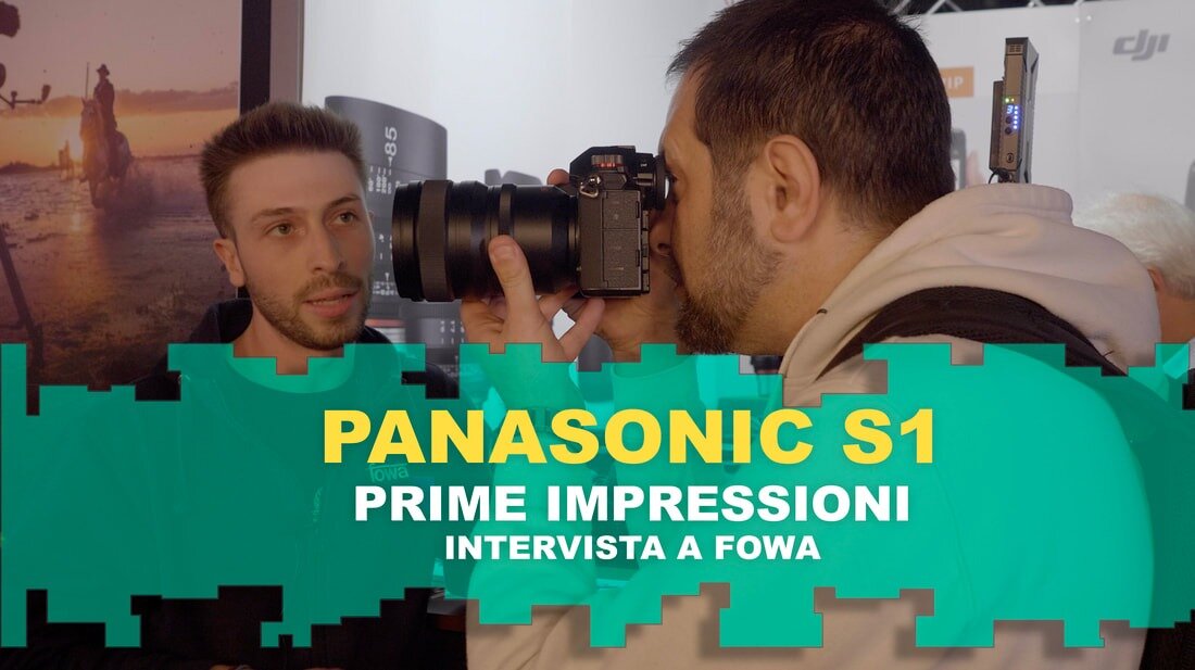 PANASONIC S1 PRIME IMPRESSIONI - INTERVISTA A FOWA