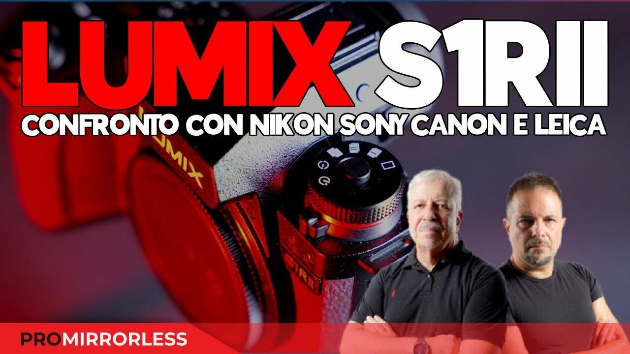PANASONIC LUMIX S1RII A CONFRONTO CON NIKON CANON LEICA E SONY