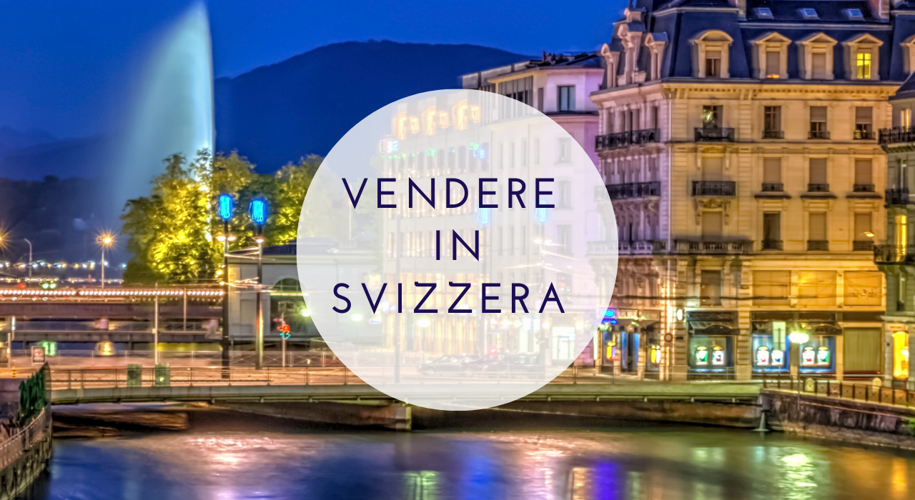 Come vendere in Svizzera (nel 2021) Come vendere in Svizzera (nel 2021)