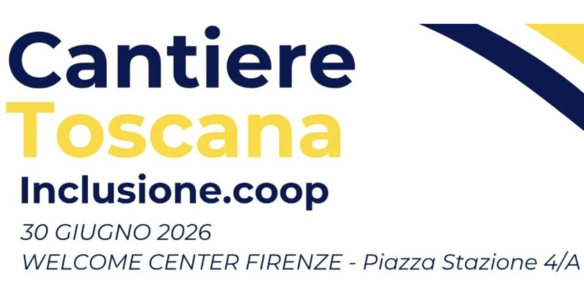 Cantiere Toscana Inclusione.coop: una giornata di confronto su inclusione lavorativa, imprese sociali e politiche pubbliche