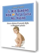 il-mio-bambino-non-mi-fa-la-cacca-nel-vasino-sara-letardi