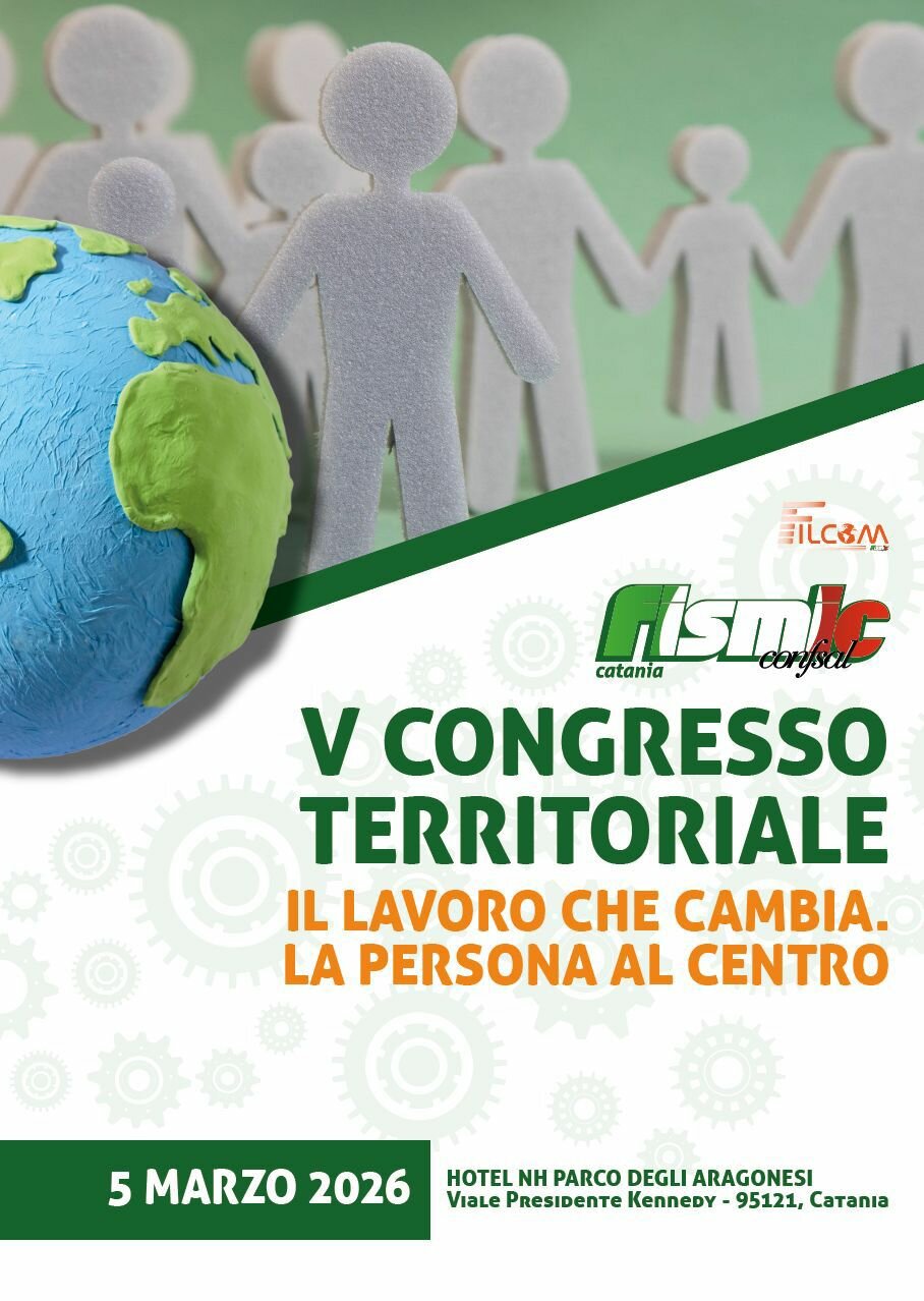 V Congresso Territoriale Fismic Catania “Il lavoro che cambia. La persona al centro” 5 marzo 2026 – NH Hotel “Parco degli Aragonesi”, Catania V Congresso Territoriale Fismic Catania “Il lavoro che cambia. La persona al centro” 5 marzo 2026 – NH Hotel “Parco degli Aragonesi”, Catania