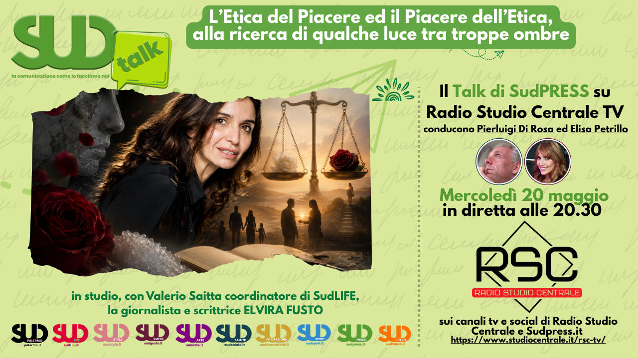 SudTALK: il ''Piacere dell’Etica'' e l''Etica del Piacere'', alla ricerca di qualche luce tra troppa oscurità nella nuova puntata su Radio Studio Centrale TV