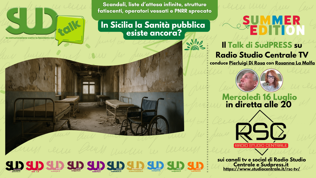 SudTALK Summer Edition in diretta alle 20 SudTALK in diretta: la sanit&agrave; pubblica siciliana esiste ancora? E come l'hanno ridotta?!