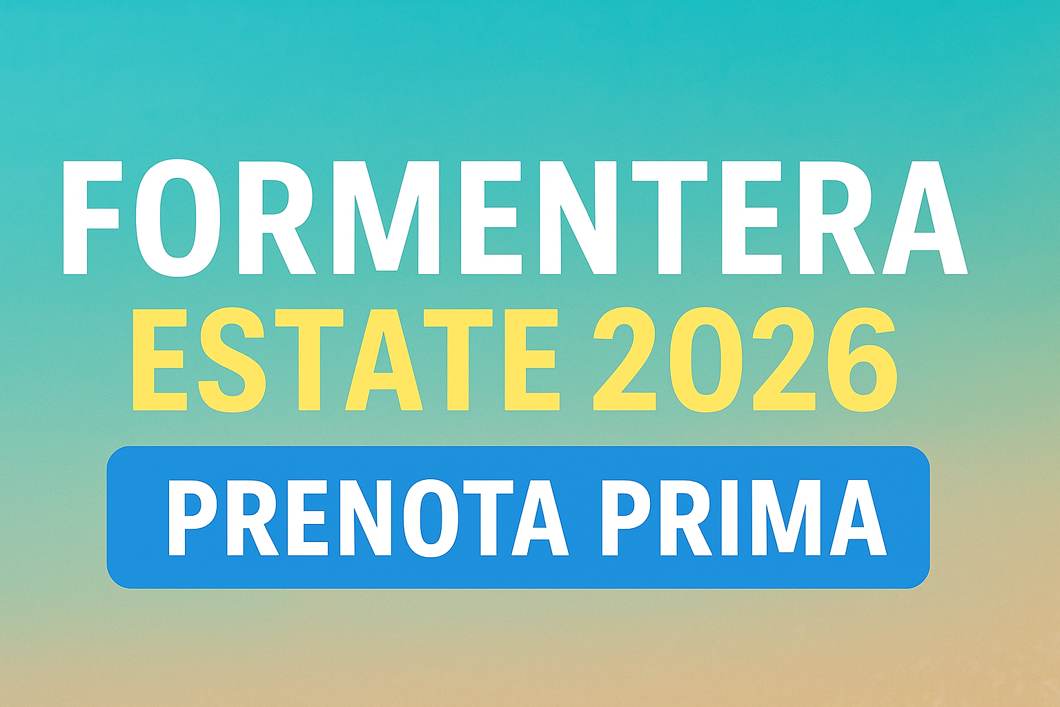 FORMENTERA Estate 2026 Prenota Prima - Traghetto Gratuito