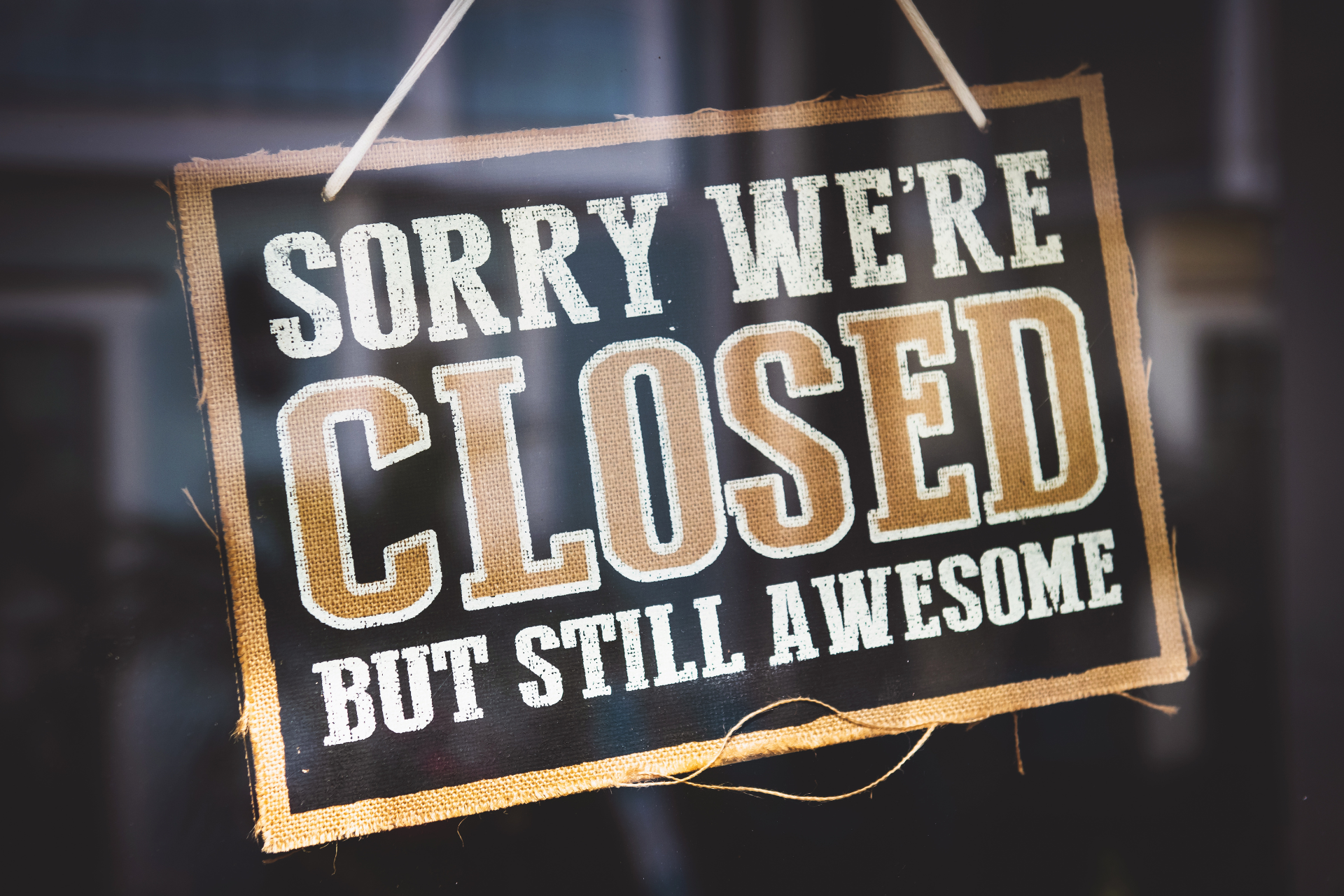 sorry, we are closed