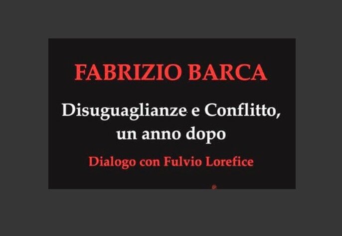Fabrizio Barca updates his book, "Disuguaglianze, conflitto, sviluppo" after a year.