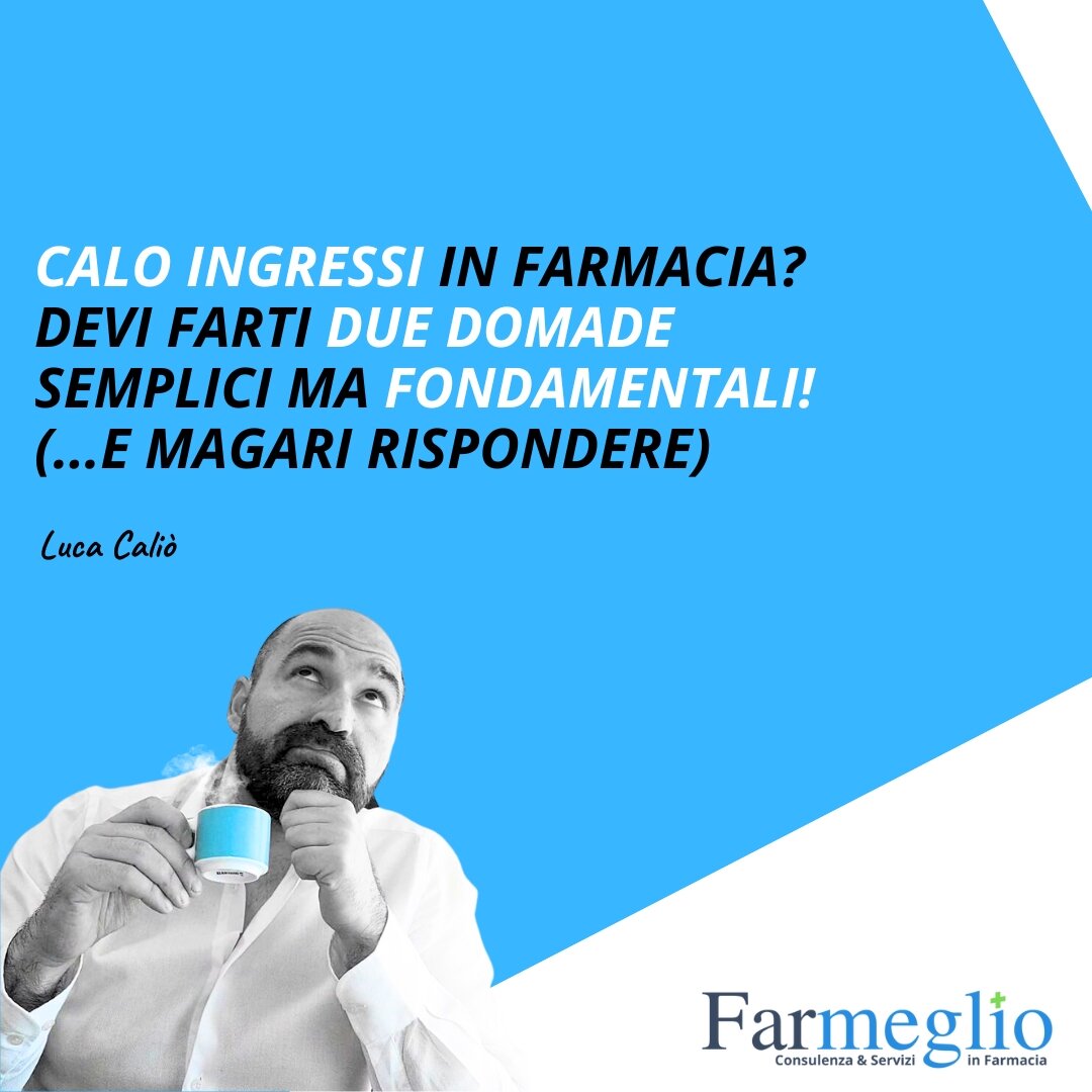 Calo ingressi in Farmacia? Devi farti 2 Domande...